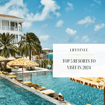 TOP 5 RESORTS TO VISIT IN THE CARIBBEAN THIS 2024